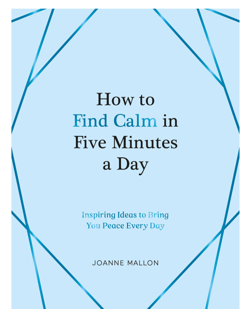 HOW TO FIND CALM IN FIVE MINUTES A DAY