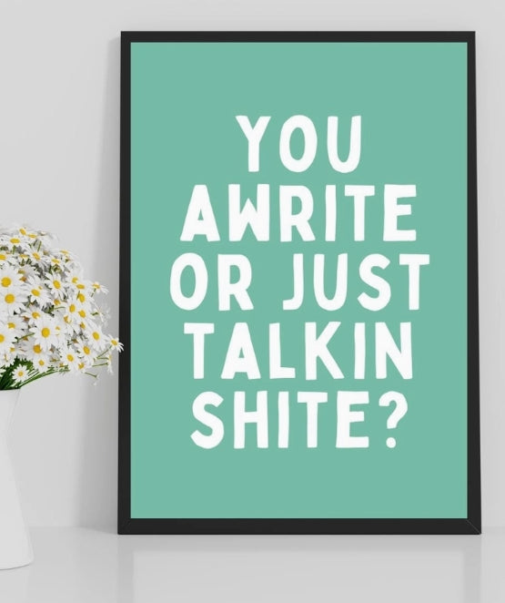 You Awrite or Just Talking Shite Print | Funny Scottish Wall Art | Rude Scots Saying | Scottish Humour Gift | Sweary Print (Unframed)
