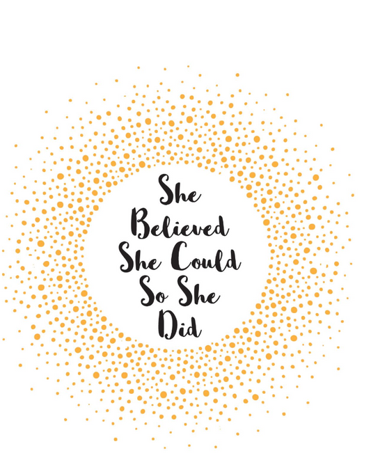 SHE BELIEVED SHE COULD SO SHE DID (HB)