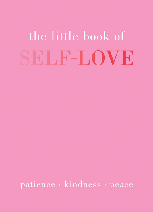 LITTLE BOOK OF SELF LOVE: PATIENCE KINDNESS PEACE (HB)