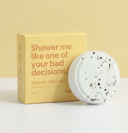 Shower Steamer-Shower me like one of your bad decisions