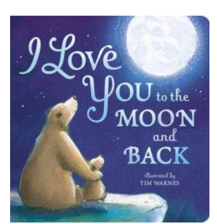 I LOVE YOU TO THE MOON AND BACK